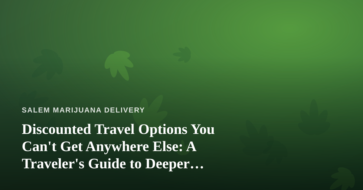Discounted Travel Options You Can’t Get Anywhere Else: A Traveler’s Guide to Deeper Savings