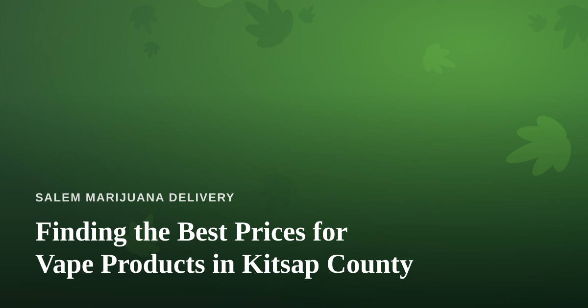 Finding the Best Prices for Vape Products in Kitsap County