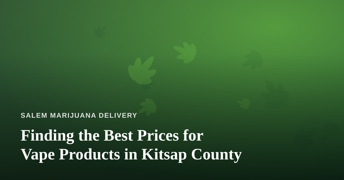 Finding the Best Prices for Vape Products in Kitsap County
