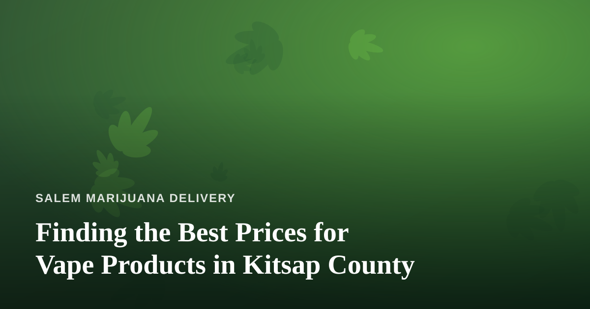 Finding the Best Prices for Vape Products in Kitsap County