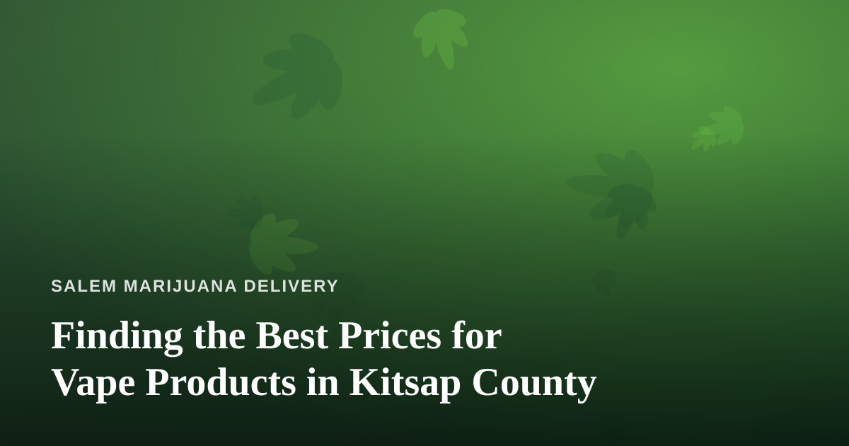 Finding the Best Prices for Vape Products in Kitsap County
