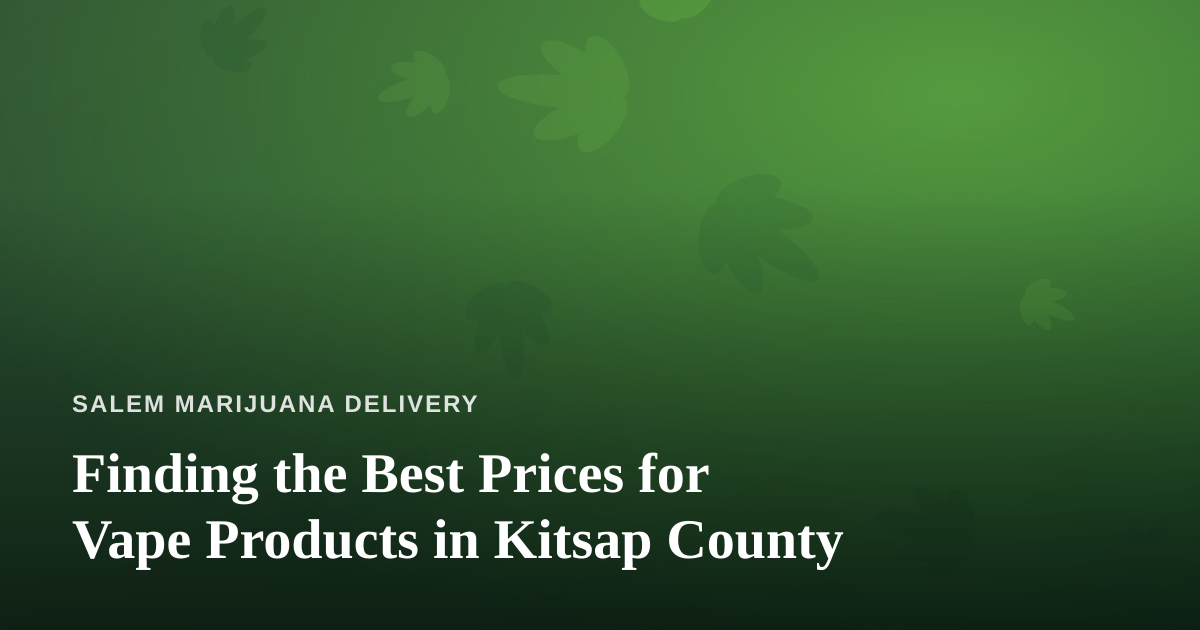 Finding the Best Prices for Vape Products in Kitsap County