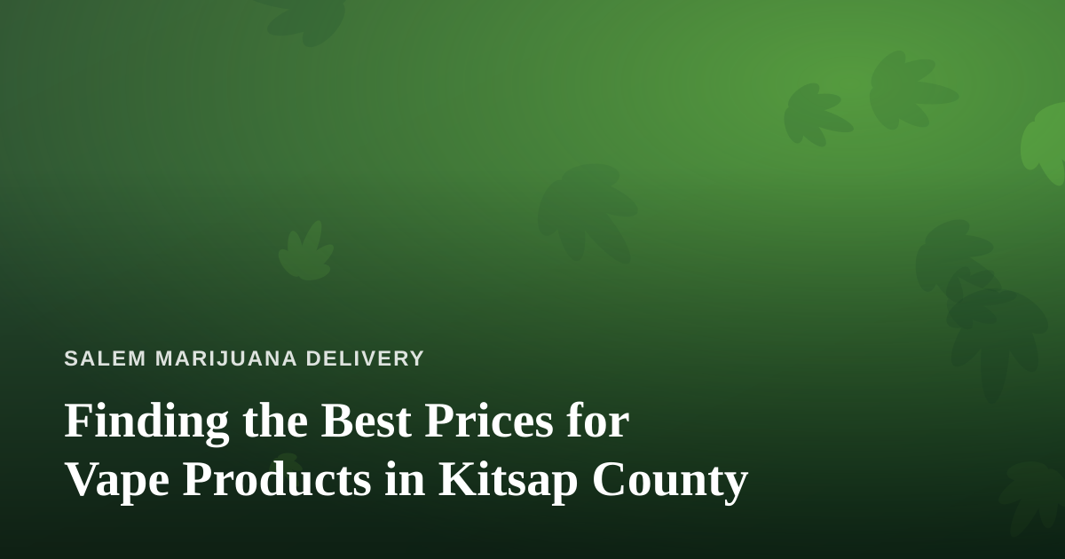 Finding the Best Prices for Vape Products in Kitsap County