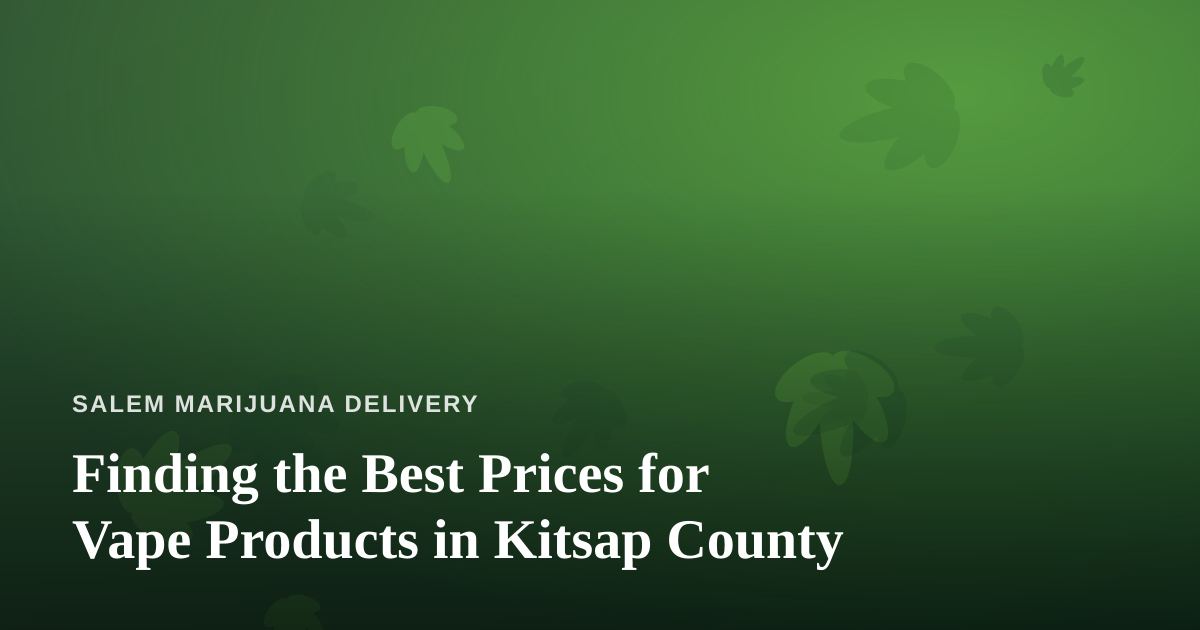 Finding the Best Prices for Vape Products in Kitsap County