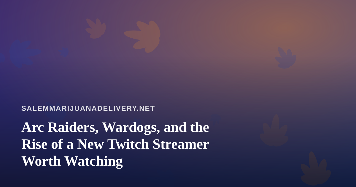Arc Raiders, Wardogs, and the Rise of a New Twitch Streamer Worth Watching