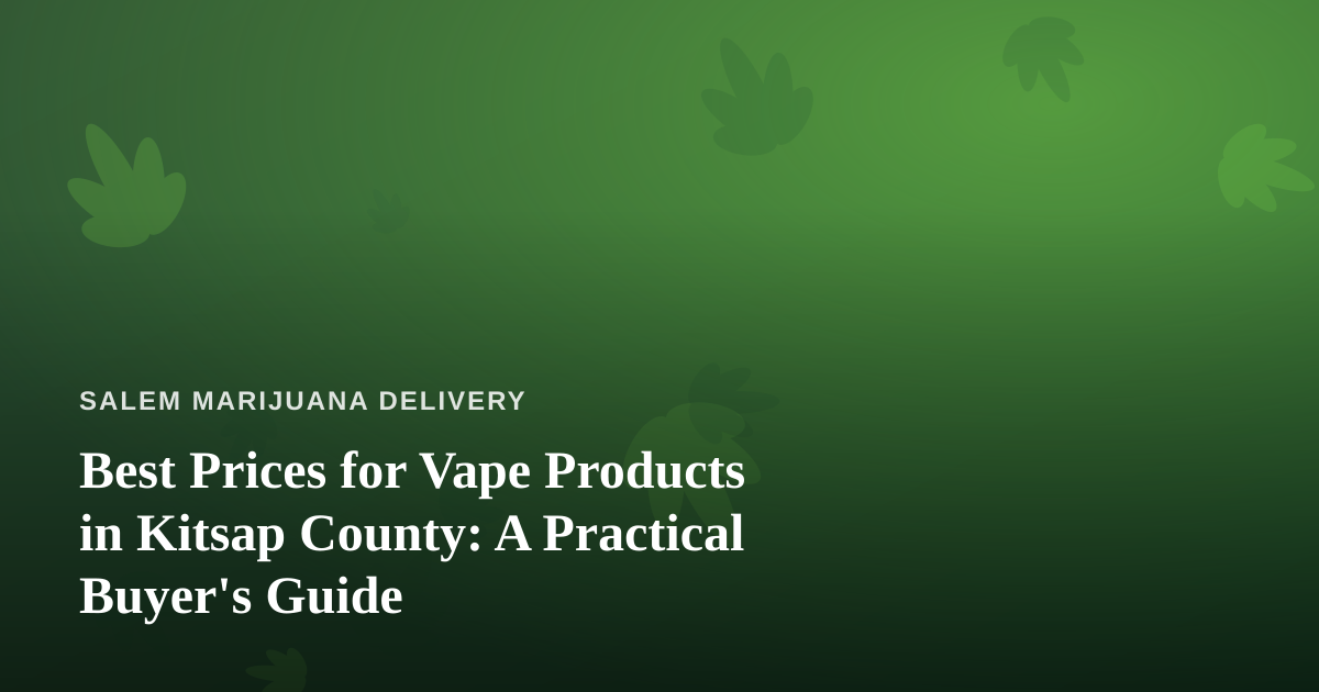 Best Prices for Vape Products in Kitsap County: A Practical Buyer’s Guide