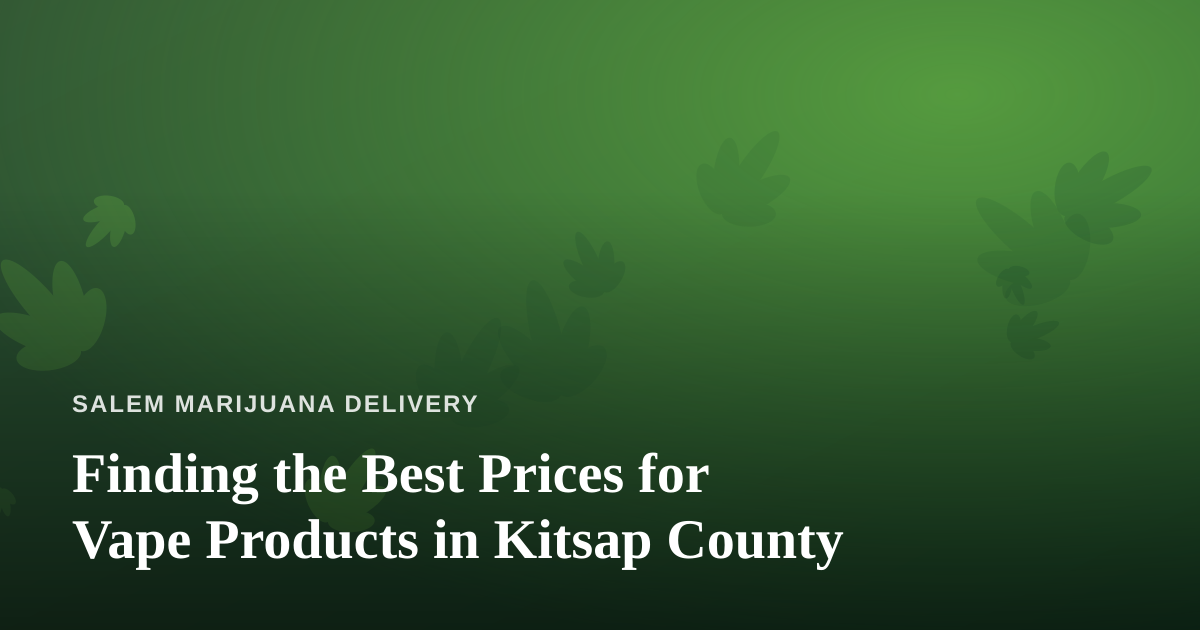 Finding the Best Prices for Vape Products in Kitsap County