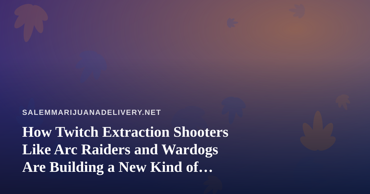 How Twitch Extraction Shooters Like Arc Raiders and Wardogs Are Building a New Kind of Chill Community
