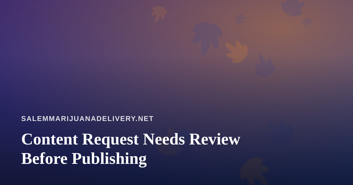 Content Request Needs Review Before Publishing