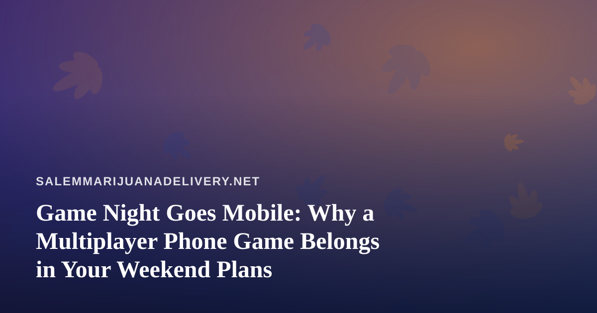 Game Night Goes Mobile: Why a Multiplayer Phone Game Belongs in Your Weekend Plans