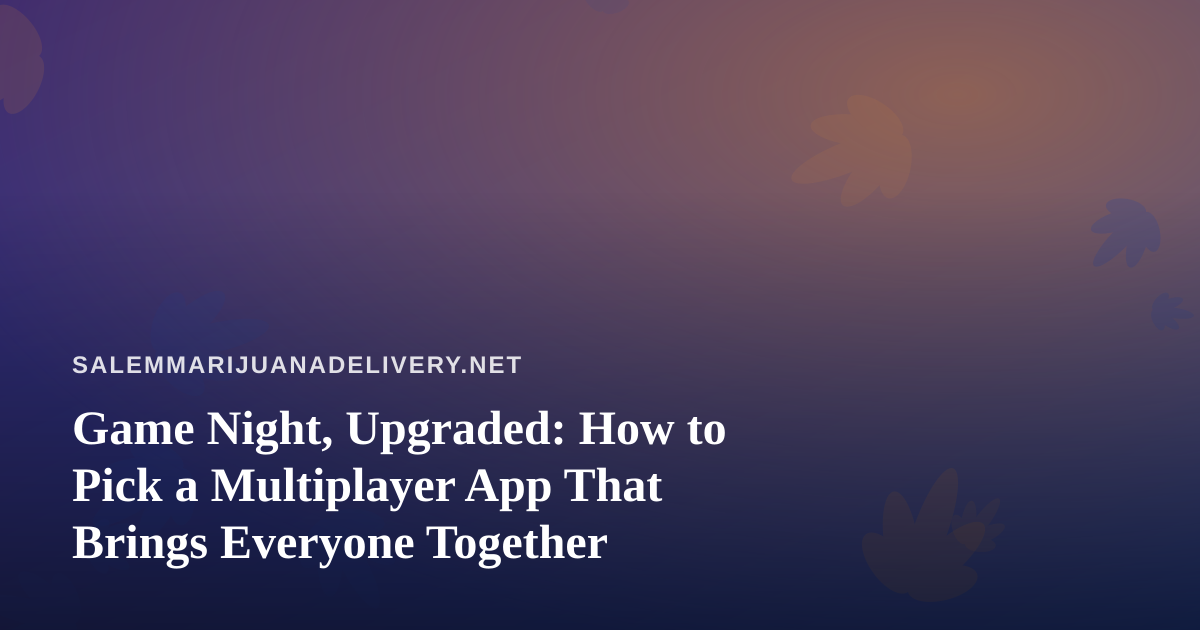 Game Night, Upgraded: How to Pick a Multiplayer App That Brings Everyone Together