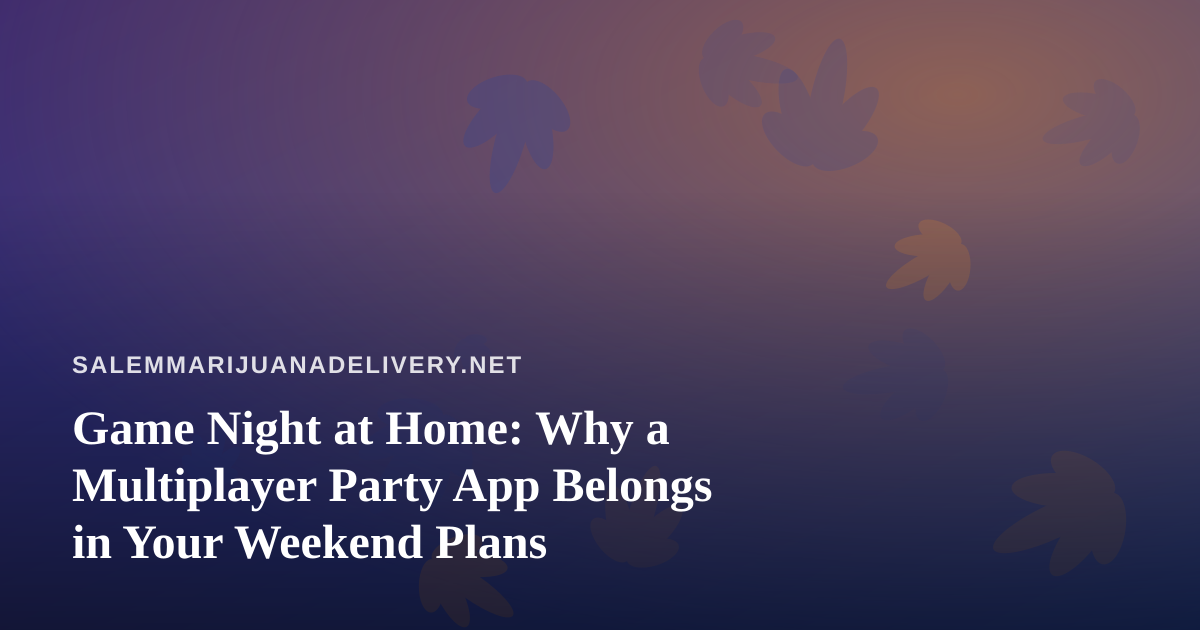 Game Night at Home: Why a Multiplayer Party App Belongs in Your Weekend Plans