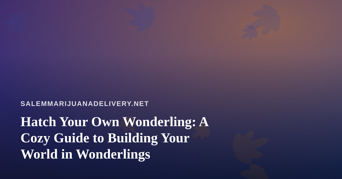 Hatch Your Own Wonderling: A Cozy Guide to Building Your World in Wonderlings
