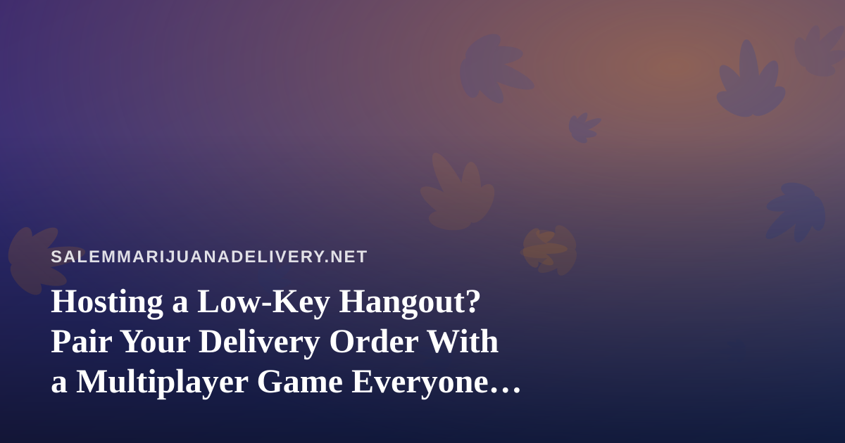 Hosting a Low-Key Hangout? Pair Your Delivery Order With a Multiplayer Game Everyone Can Play