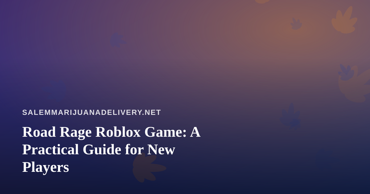 Road Rage Roblox Game: A Practical Guide for New Players