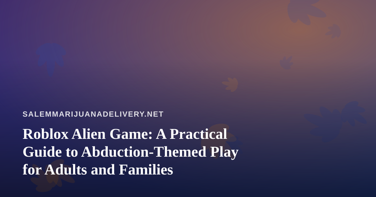 Roblox Alien Game: A Practical Guide to Abduction-Themed Play for Adults and Families