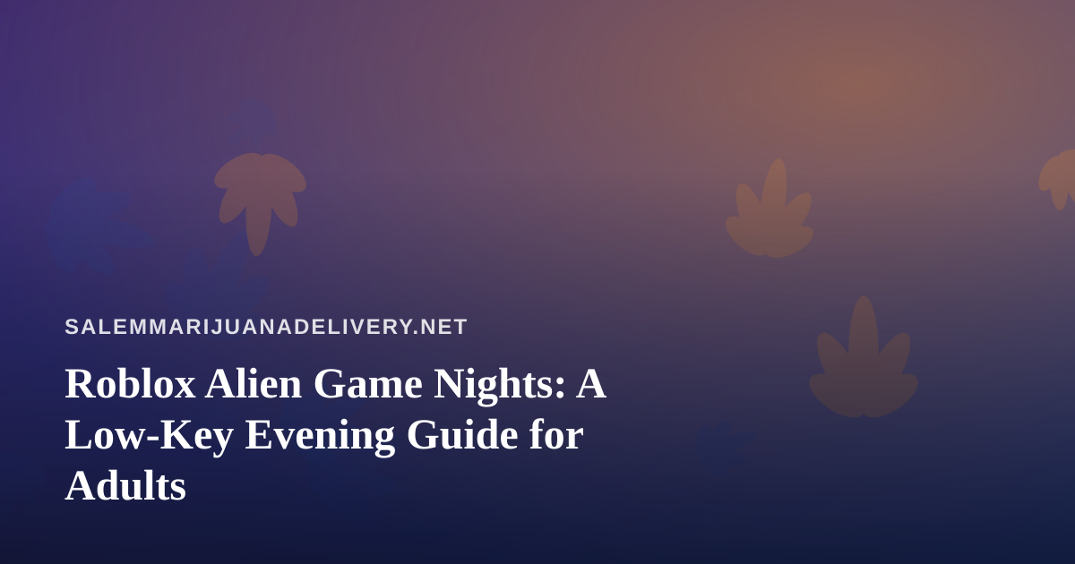 Roblox Alien Game Nights: A Low-Key Evening Guide for Adults