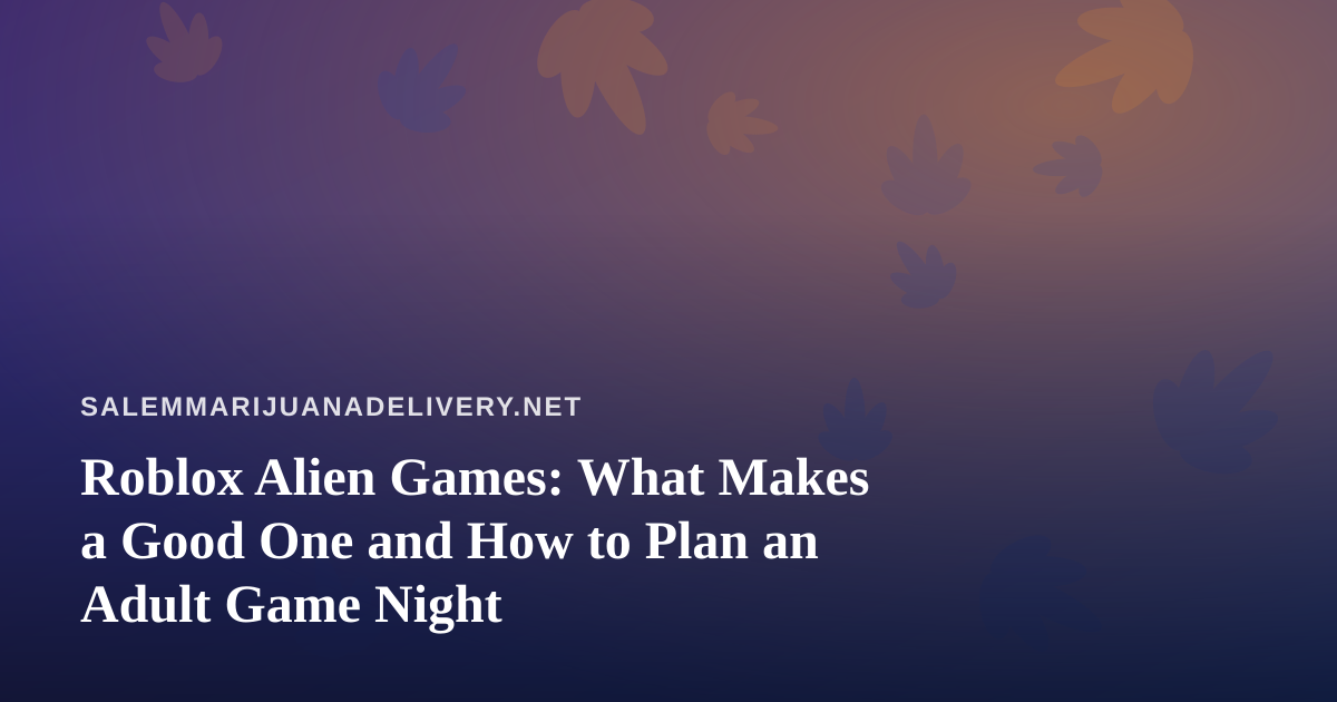 Roblox Alien Games: What Makes a Good One and How to Plan an Adult Game Night