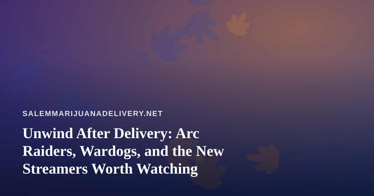 Unwind After Delivery: Arc Raiders, Wardogs, and the New Streamers Worth Watching